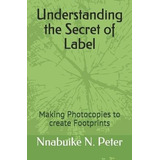 Libro Understanding The Secret Of Label : Making Photocop...