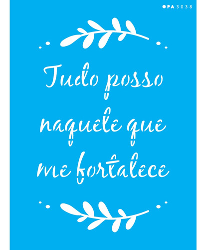 Stencil Frase Tudo Posso 15x20 Opa 3038