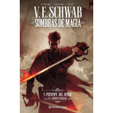 Libro Sombras De Magia Nº 03 - Novela Gráfica - V. E. Schwab