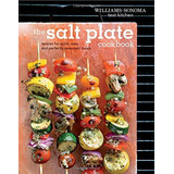 The Salt Plate Cookbook: Recipes For Quick, Easy, And Perfectly Seasoned Meals, De Williams - Sonoma Test Kitchen. Editorial Weldon Owen, Tapa Dura En Inglés