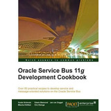 Libro Oracle Service Bus 11g Development Cookbook - Guido...