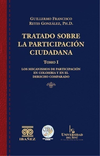 Tratado Sobre La Participación Ciudadana 2 Tomos, De Reyes González Guillermo Francisco., Vol. Na. Editorial Ibañez, Tapa Dura En Español, 2021