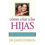 Como Criar A Las Hijas, James Dobson