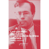 Leer Con Miller: Otro Lacan: El Nacimiento De La Clinica Milleriana, De Fernando Jose Ferrari. Editorial Prometeo, Tapa Blanda En Español, 2023