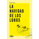 La Navidad De Los Lobos, De Gayo, Fran. Editorial Caballo De Troya, Tapa Blanda En Español