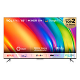 Led 85  Tcl 85p745 4k Hdr Smart Tv Google Tv