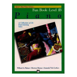 Alfred's Basic Piano Library Fun Book, Bk 1b : A Collection Of 24 Entertaining Solos, De Willard A Palmer. Editorial Alfred Music, Tapa Blanda En Inglés