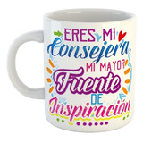 Taza De Ceramica Frase Eres Mi Consejera Mi Mayor Fuente