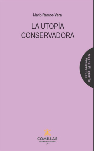 La Utopãâa Conservadora, De Ramos Vera, Mario. Editorial Universidad Pontificia Comillas (publicaciones), Tapa Blanda En Español