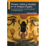 Dioses, Mitos Y Rituales En El Antiguo Egipto