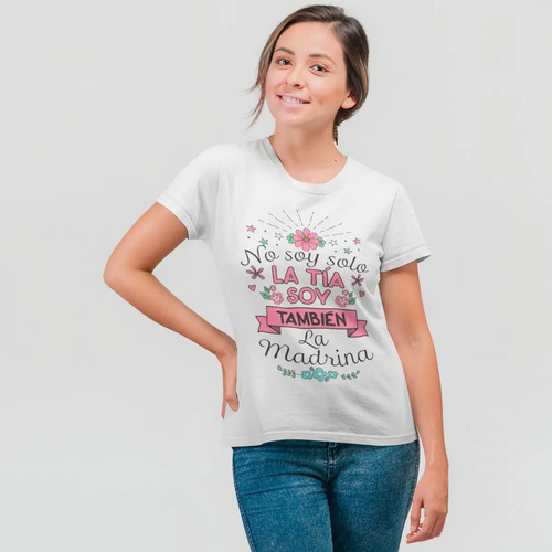 Playera No Soy Solo La Tía, Soy También La Madrina
