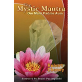 The Mystic Mantra : Om Mani Padme Aum, De Robert Galen Chaney. Editorial Createspace Independent Publishing Platform, Tapa Blanda En Inglés