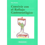 Convivir Con El Reflujo Gastroesofágico, De Manuel Díaz Rubio García. Editorial Panamericana, Tapa Blanda En Español, 2008