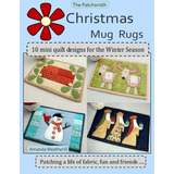 The Patchsmiths Christmas Mug Rugs 10 Mini Quilt Designs For