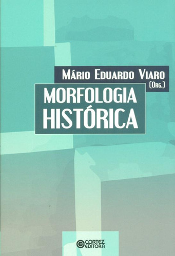 Morfologia Histórica, De Viaro, Mário Eduardo. Cortez Editora E Livraria Ltda, Capa Mole Em Português, 2014