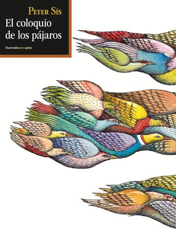 El Coloquio De Los Pájaros, De Sís, Peter. Serie Niños Editorial Editorial Sexto Piso, Tapa Dura En Español, 2018