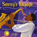 Sonny's Bridge: Jazz Legend Sonny Rollins Finds His Groove, De Wittenstein, Barry. Editorial Charlesbridge Pub, Tapa Dura En Inglés