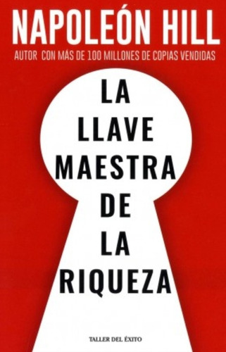 La Llave Maestra De La Riqueza, De Napoleon Hill. Editorial Taller Del Éxito En Español