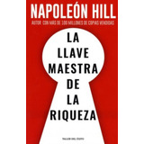 La Llave Maestra De La Riqueza, De Napoleon Hill. Editorial Taller Del Éxito En Español