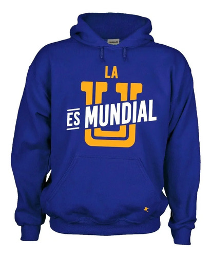 Sudadera Capucha Tigres La U Es Mundial Uanl (no Oficial) 21