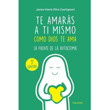 Libro Te Amaras A Ti Mismo Como Dios Te Ama - Silva Casti