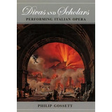Divas And Scholars, De Philip Gossett. Editorial University Chicago Press, Tapa Dura En Inglés