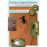 Tracks And Sign Of Insects And Other Invertebrates : A Gu...