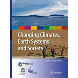 Changing Climates, Earth Systems And Society, De John Dodson. Editorial Springer, Tapa Dura En Inglés