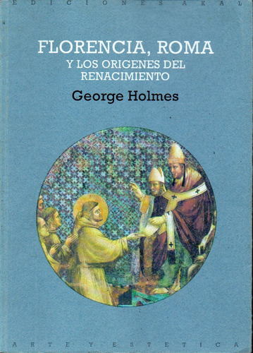 George Holmes Florencia Roma Y Los Origenes Del Renacimiento