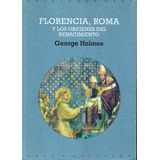 George Holmes Florencia Roma Y Los Origenes Del Renacimiento