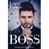 Libro I Do The Boss: Billionaire Dark Romance - Timms, Lexy