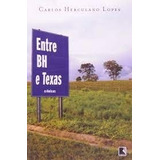 Livro Entre Bh E Texas (crônicas) Lopes, Carlos Herc