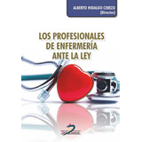 Los Profesionales De Enfermeria Ante La Ley, De Hidalgo Cerezo, Alberto. Editorial Ediciones Díaz De Santos, S.a., Tapa Blanda En Español