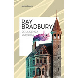 De La Ceniza Volverás - Ray Bradbury - Nuevo - Original