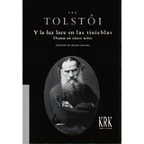 Y La Luz Luce En Las Tinieblas, De Tolstoi, Lev Nikolaevich. Editorial Krk Ediciones En Español
