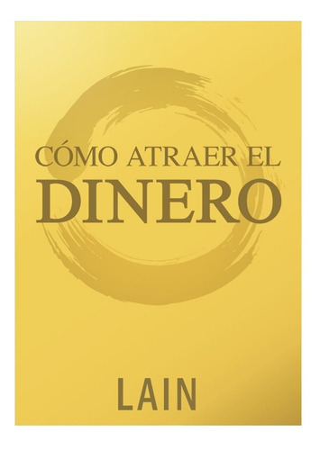 Cómo Atraer El Dinero, De Lain García Calvo. Editorial Oceano En Español, 2019