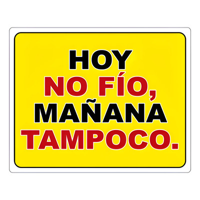 Señalamiento Letrero Hoy No Fío Mañana Tampoco, 20x25 Cm Impreso