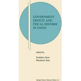 Government Deficit And Fiscal Reform In Japan - Toshihiro...