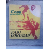 Edición Dedicada A: Julio Cortazar De Casa De Las Americas