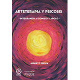 Arteterapia Y Psicosis Integrando A Dionisio Y Apolo