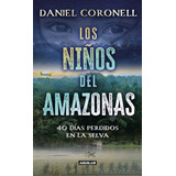 Los Niños Del Amazonas, De Daniel Coronell. Editorial Aguilar, Tapa Blanda En Español, 2023