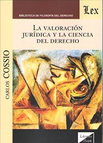 La Valoracion Jurídica Y La Ciencia Del Derecho, De Cossio, Carlos. Editorial Olejnik, Tapa Blanda En Español, 2019