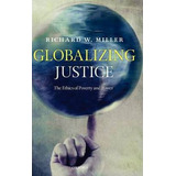 Libro Globalizing Justice - Richard W. Miller