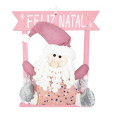 Papai Noel Feltro Enfeite Porta Feliz Natal Rosa Quartzo