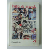 Manuel Paiva. Rastros De Mi Pueblo