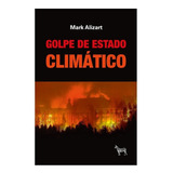 Golpe De Estado Climático - Mark Alizart