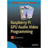 Raspberry Pi Gpu Audio Video Programming