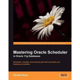 Libro Mastering Oracle Scheduler In Oracle 11g Databases ...