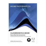 Livro Adobe Photoshop Cs3 - Classroom In A Book - Guia Oficial De Treinamento - Adobe Crative [2008]