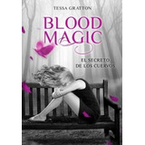 Blood Magic 2. El Secreto De Los Cuervos, De Gratton, Tessa. Editorial Montena Argentina, Tapa Tapa Blanda En Español, 2013